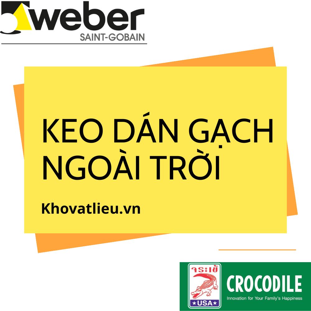 keo dán gạch ngoài trời nên chọn loại nào