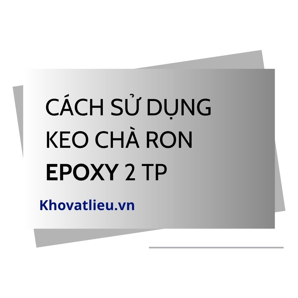 Cách sử dụng keo chà ron epoxy không bị lem