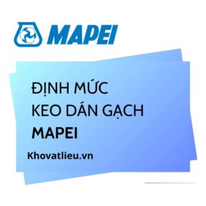 Định mức keo dán gạch Mapei: 1 bao được bao nhiêu m2?