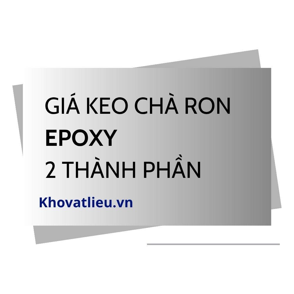 Giá keo chà ron epoxy 2 thành phần mới nhất 1 Giá keo chà ron epoxy 2 thành phần mới nhất