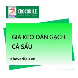 Giá keo dán gạch Cá Sấu mới nhất 2026