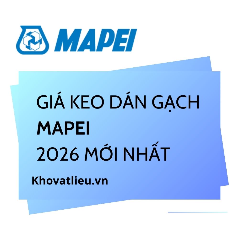 Giá keo dán gạch Mapei 2026 mới nhất 1 Giá keo dán gạch Mapei 2026 mới nhất