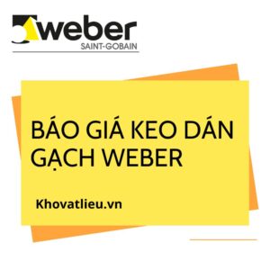 Giá keo dán gạch Weber mới nhất 2026 cập nhật