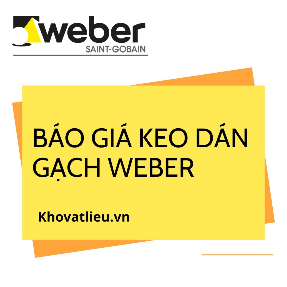 Giá keo dán gạch Weber mới nhất 2026 cập nhật 1 Giá keo dán gạch Weber mới nhất 2026 cập nhật