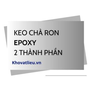 Keo chà ron epoxy 2 thành phần: Ưu nhược điểm