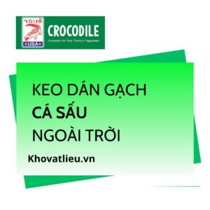 Keo dán gạch Cá Sấu ngoài trời cho hồ bơi, nhà vệ sinh