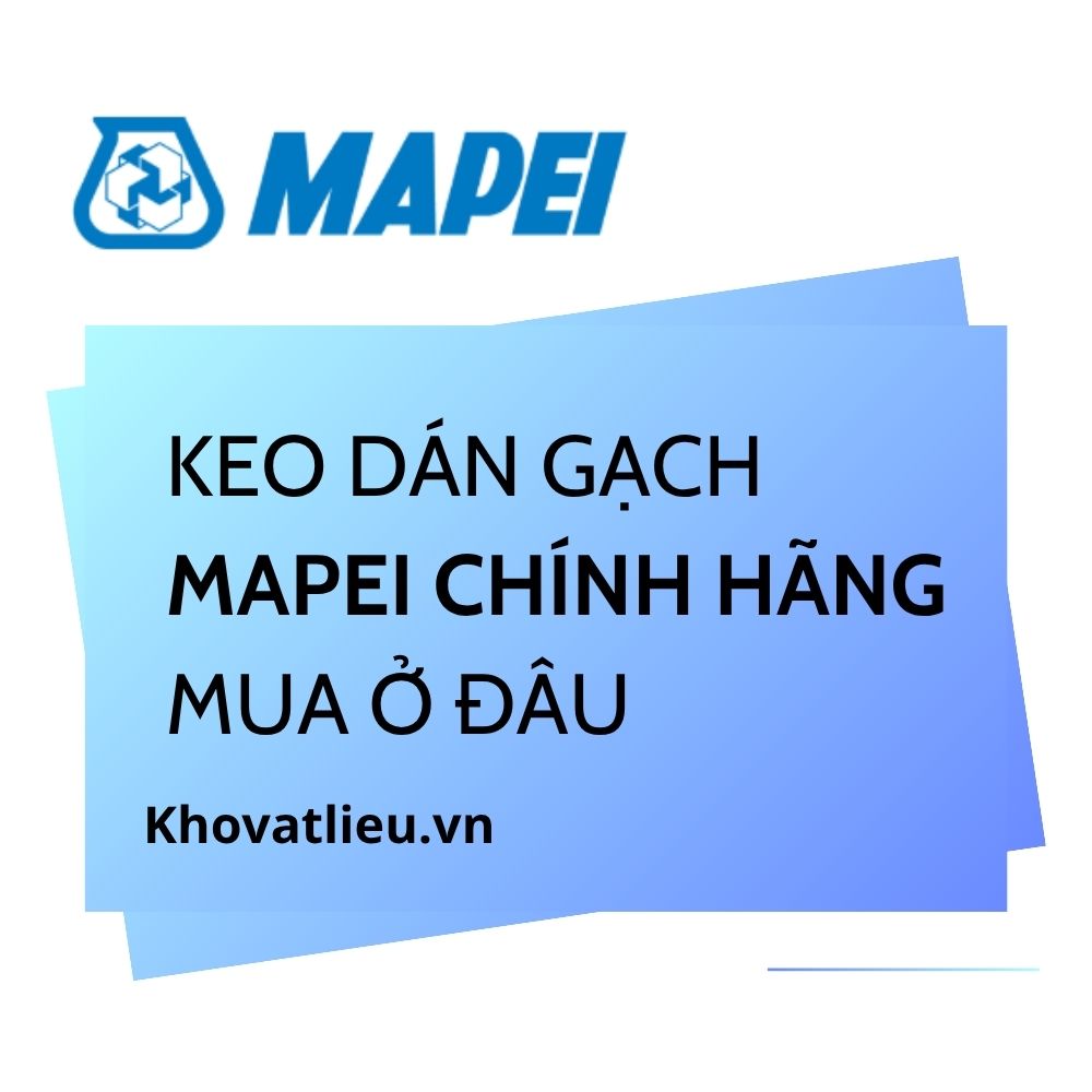 Keo dán gạch Mapei chính hãng: mua ở đâu, nhận biết chuẩn 1 Keo dán gạch Mapei chính hãng: mua ở đâu, nhận biết chuẩn