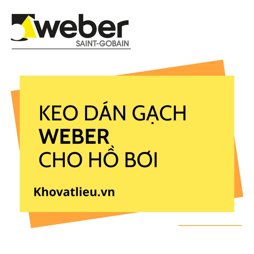 Keo dán gạch Weber cho hồ bơi nên dùng loại nào?