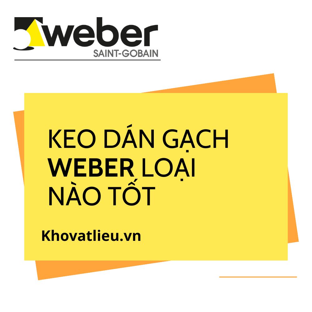 Keo dán gạch Weber loại nào tốt