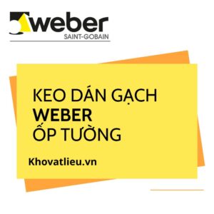 Keo dán gạch Weber ốp tường: chọn loại chống trượt
