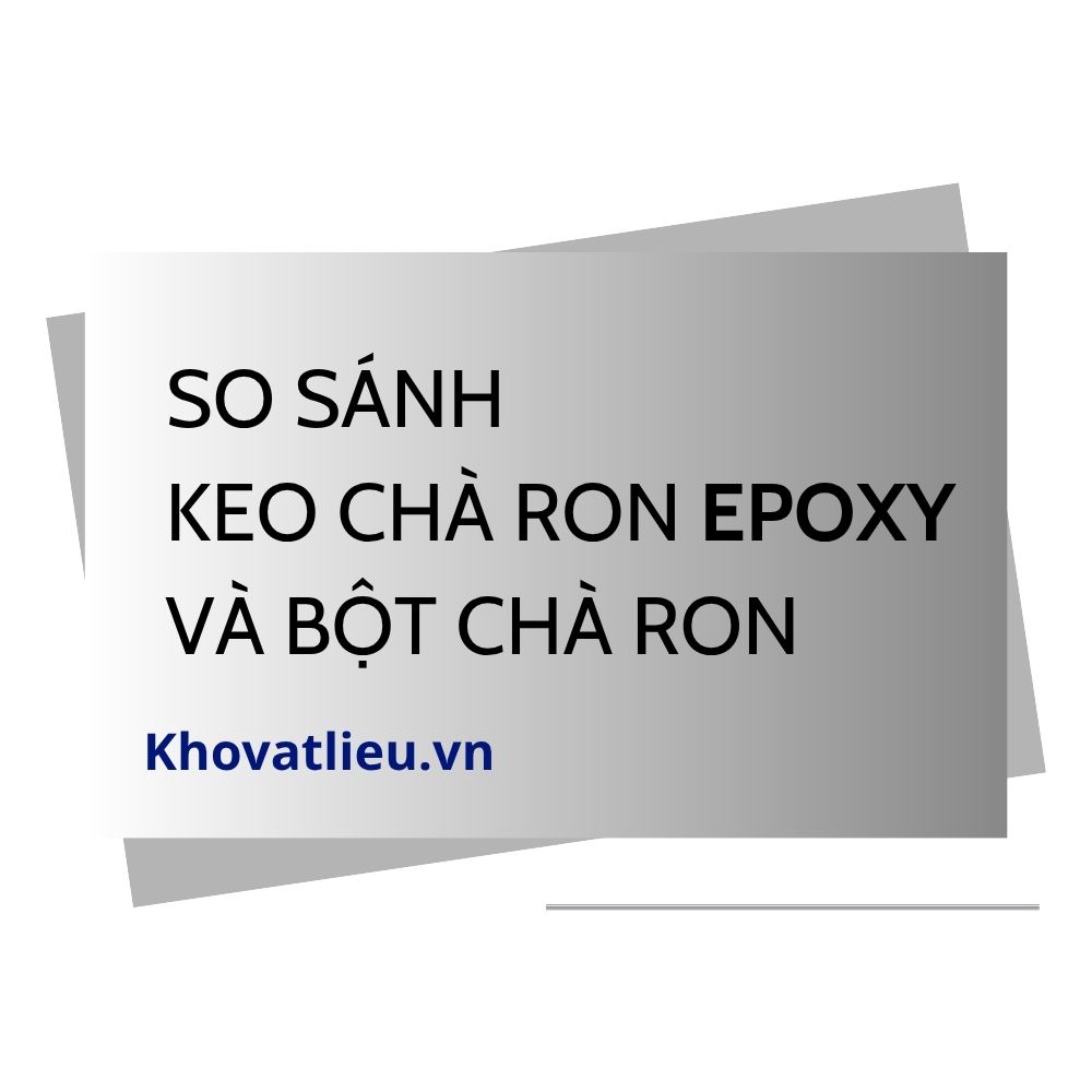 So sánh keo chà ron epoxy và bột chà ron 1 So sánh keo chà ron epoxy và bột chà ron